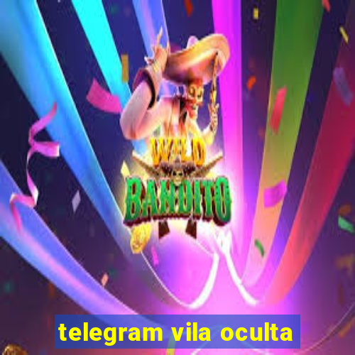 telegram vila oculta